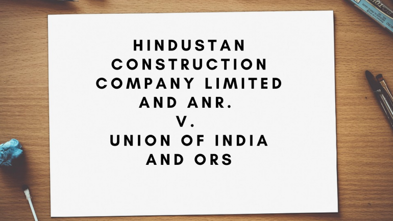 Hindustan Construction Company Limited And Anr. v. Union Of India And Ors
